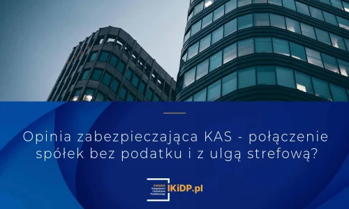 Treść opinii KAS zabezpieczająca połączenie spółek