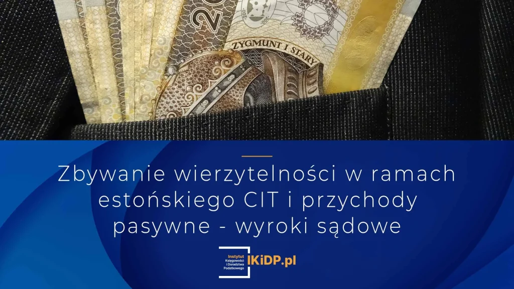Wyjaśnienie, że są różne wyroki sądowe w sprawie zbywania wierzytelności i ma to wpływ na rozliczanie estońskiego CIT.