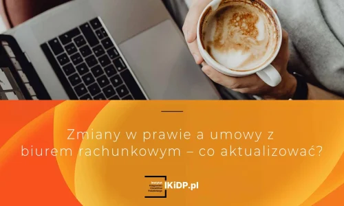 Odpowiedź na pytanie, dlaczego trzeba aktualizować umowę biura rachunkowego z klientem.