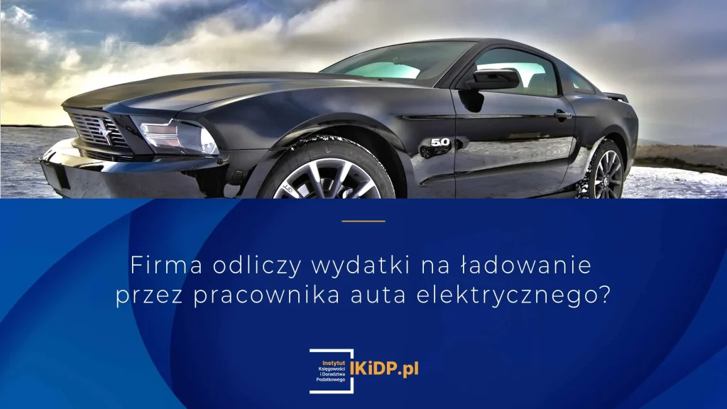 Nie wiadomo, czy można zaliczyć do kosztów wydatki na auto elektryczne, które ponosi pracownik w domu.
